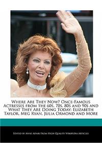Where Are They Now? Once-Famous Actresses from the 60s, 70s, 80s and 90s and What They Are Doing Today