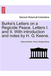 Burke's Letters on a Regicide Peace. Letters I. and II. with Introduction and Notes by H. G. Keene.