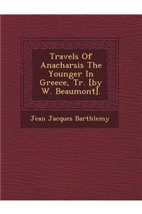 Travels of Anacharsis the Younger in Greece, Tr. [by W. Beaumont].