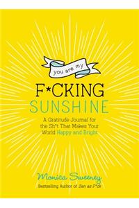 You Are My F*cking Sunshine