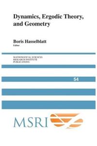 Dynamics, Ergodic Theory, and Geometry. Mathematical Sciences Research Institute Publications, Volume 54.