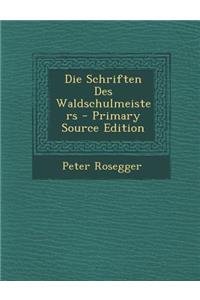 Die Schriften Des Waldschulmeisters