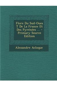 Flore Du Sud-Oues T de La France Et Des Pyrenees ...