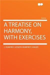 A Treatise on Harmony, with Exercises