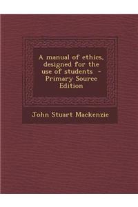 A Manual of Ethics, Designed for the Use of Students