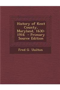 History of Kent County, Maryland, 1630-1916 - Primary Source Edition