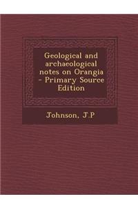 Geological and Archaeological Notes on Orangia - Primary Source Edition