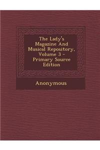 The Lady's Magazine and Musical Repository, Volume 3 - Primary Source Edition