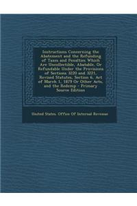 Instructions Concerning the Abatement and the Refunding of Taxes and Penalties Which Are Uncollectible, Abatable, or Refundable Under the Provisions O