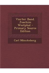 Vierter Band. Joachim Westphal