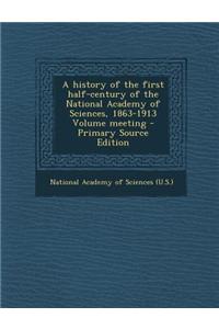 A History of the First Half-Century of the National Academy of Sciences, 1863-1913 Volume Meeting