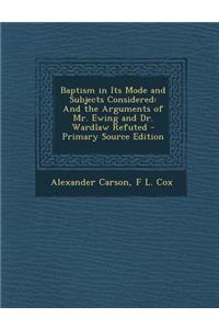 Baptism in Its Mode and Subjects Considered