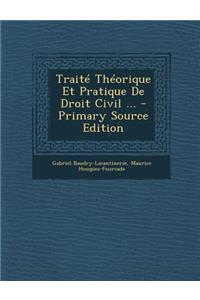 Traite Theorique Et Pratique de Droit Civil ...