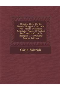Origine Delle Porte, Strade, Borghi, Contrade, Vie, Vicoli, Piazzuole, Seliciate, Piazze