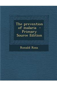 The Prevention of Malaria