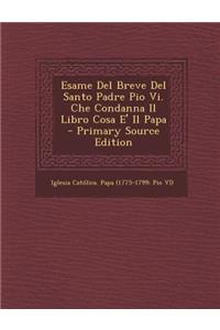Esame del Breve del Santo Padre Pio VI. Che Condanna Il Libro Cosa E' Il Papa