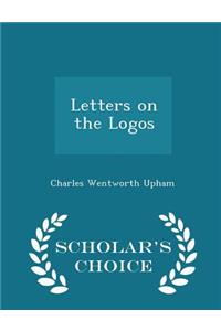 Letters on the Logos - Scholar's Choice Edition