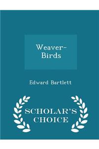 Weaver-Birds - Scholar's Choice Edition