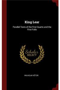 King Lear: Parallel Texts of the First Quarto and the First Folio