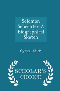 Solomon Schechter a Biographical Sketch - Scholar's Choice Edition