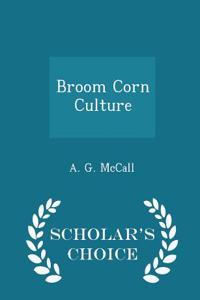 Broom Corn Culture - Scholar's Choice Edition