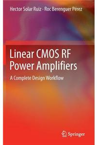 Linear CMOS RF Power Amplifiers: A Complete Design Workflow