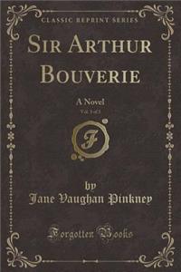 Sir Arthur Bouverie, Vol. 3 of 3