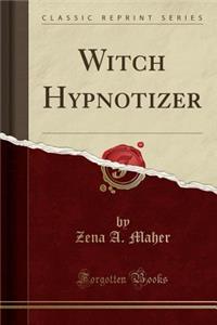 Witch Hypnotizer (Classic Reprint)