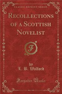 Recollections of a Scottish Novelist (Classic Reprint)