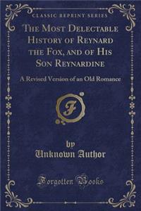 The Most Delectable History of Reynard the Fox, and of His Son Reynardine