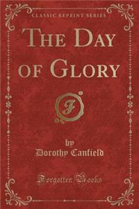 The Day of Glory (Classic Reprint)