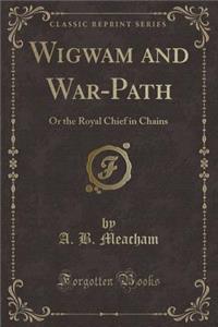 Wigwam and War-Path