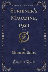 Scribner's Magazine, 1921, Vol. 69 (Classic Reprint)