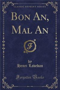 Bon An, Mal an (Classic Reprint)