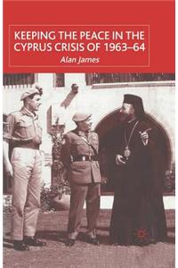 Keeping the Peace in the Cyprus Crisis of 1963-64