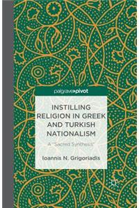 Instilling Religion in Greek and Turkish Nationalism: A "sacred Synthesis"