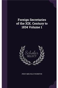 Foreign Secretaries of the XIX. Century to 1834 Volume 1