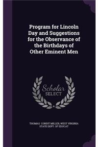 Program for Lincoln Day and Suggestions for the Observance of the Birthdays of Other Eminent Men