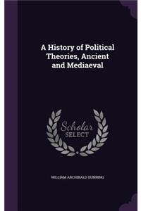 A History of Political Theories, Ancient and Mediaeval