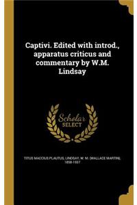 Captivi. Edited with Introd., Apparatus Criticus and Commentary by W.M. Lindsay