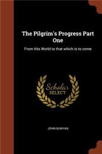 Pilgrim's Progress Part One: From this World to that which is to come