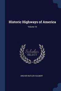 Historic Highways of America; Volume 10
