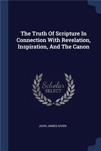 The Truth Of Scripture In Connection With Revelation, Inspiration, And The Canon
