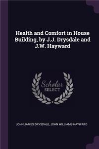 Health and Comfort in House Building, by J.J. Drysdale and J.W. Hayward