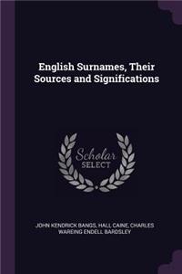 English Surnames, Their Sources and Significations