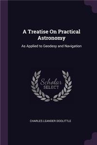 Treatise On Practical Astronomy