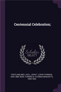 Centennial Celebration;