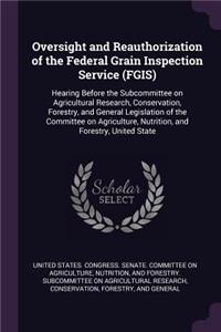 Oversight and Reauthorization of the Federal Grain Inspection Service (Fgis)