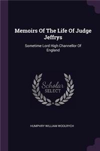 Memoirs Of The Life Of Judge Jeffrys
