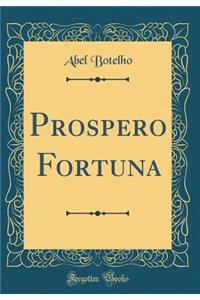 Prospero Fortuna (Classic Reprint)